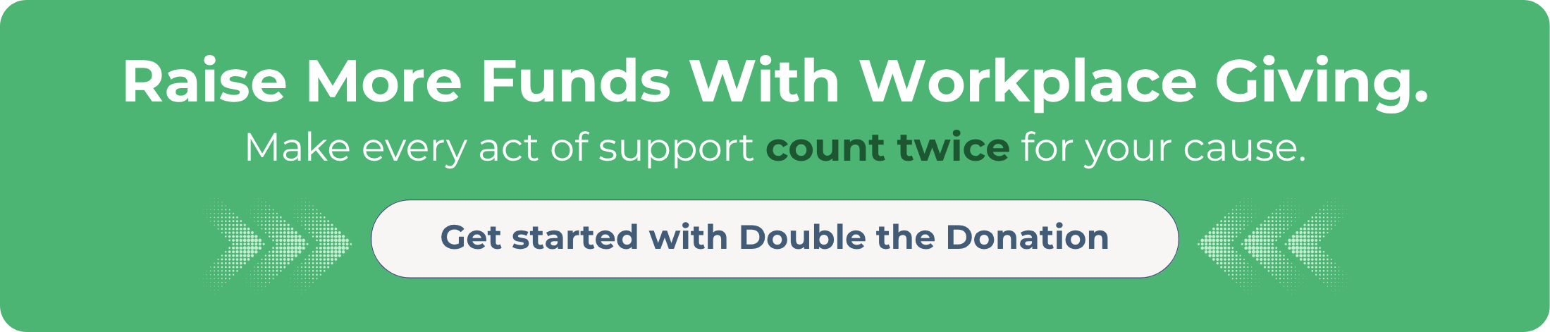 Automate workplace fundraising to raise more for your nonprofit. Get started with Double the Donation!