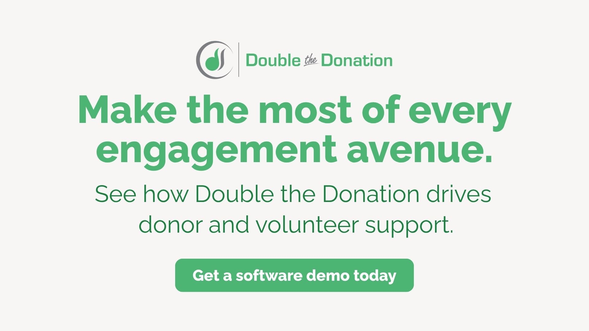 Turn more donors into volunteers with Double the Donation.