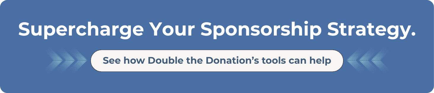 Supercharge Your Sponsorship Strategy With Double the Donation